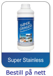 Bestill p nett Super Stainless